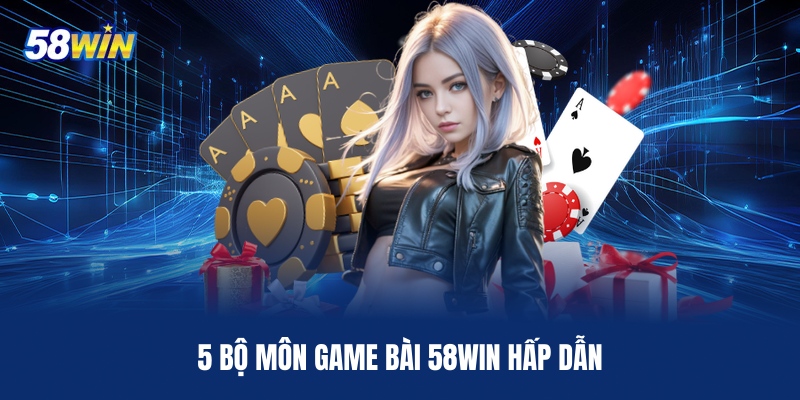 5-bo-mon-game-bai-58win-hap-dan