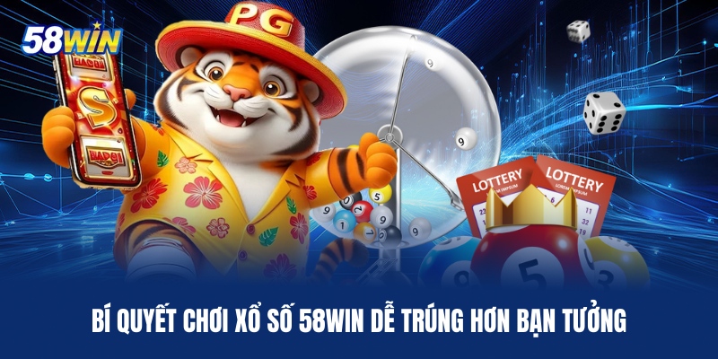 bi-quyet-choi-xo-so-58win-de-trung-hon-ban-tuong