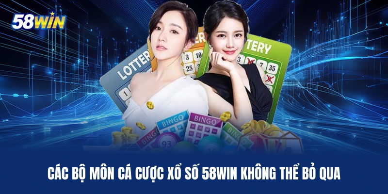 cac-bo-mon-ca-cuoc-xo-so-58win-khong-the-bo-qua