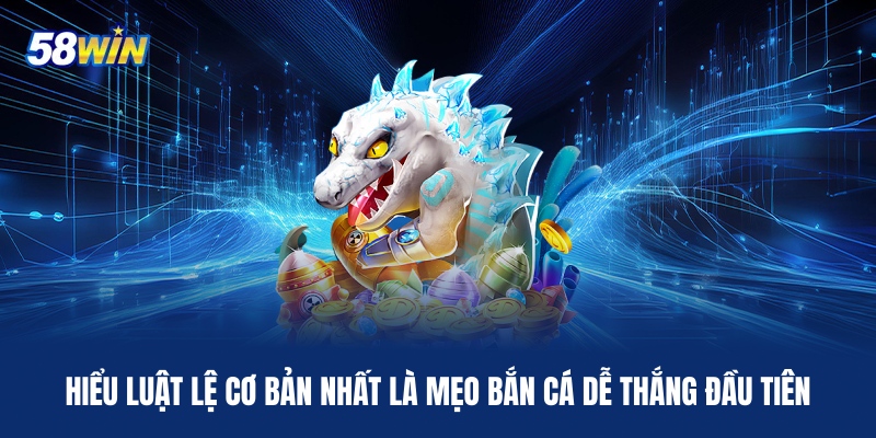hieu-luat-le-co-ban-nhat-la-meo-ban-ca-de-thang-dau-tien