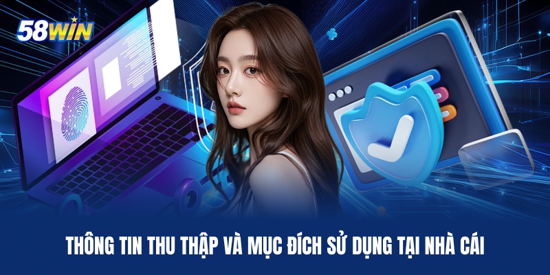thong-tin-thu-thap-va-muc-dich-su-dung-tai-nha-cai