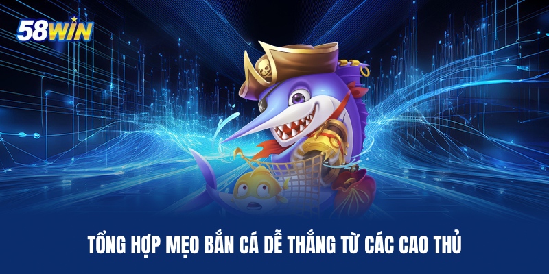 tong-hop-meo-ban-ca-de-thang-tu-cac-cao-thu